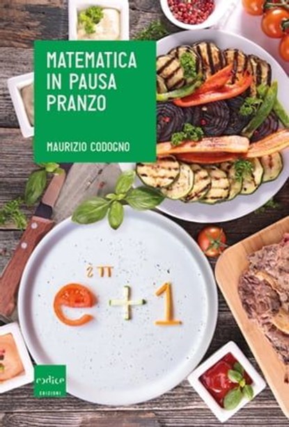 Matematica in pausa pranzo, Maurizio Codogno - Ebook - 9788875786489