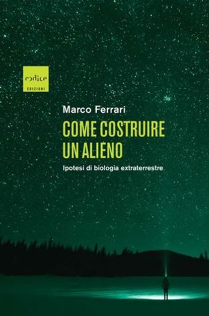 Come costruire un alieno, Marco Ferrari - Ebook - 9788875789930
