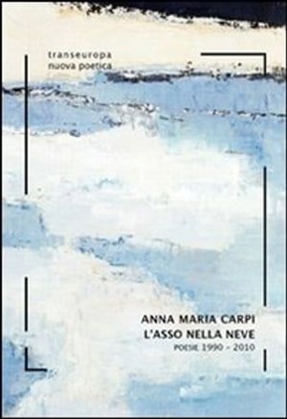 L'asso nella neve. Poesie 1990-2010, Carpi Anna M. - Ebook - 9788875801762