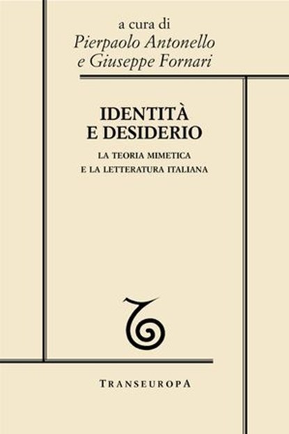 Identità e desiderio. La teoria mimetica e la letteratura italiana, Pierpaolo Antonello ; Giuseppe Fornari - Ebook - 9788875802059