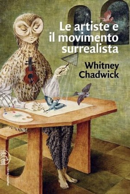 Le artiste e il movimento surrealista, Whitney Chadwick - Ebook - 9788876447273