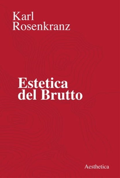 Estetica del brutto, Karl Rosenkranz - Ebook - 9788877261199