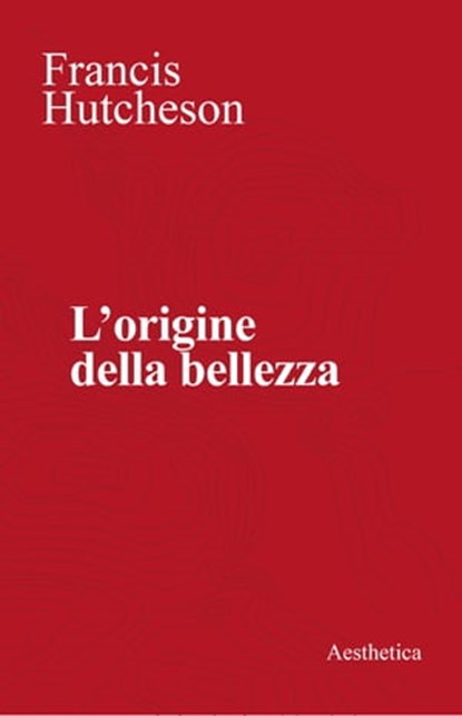 L’origine della bellezza, Francis Hutcheson - Ebook - 9788877261588
