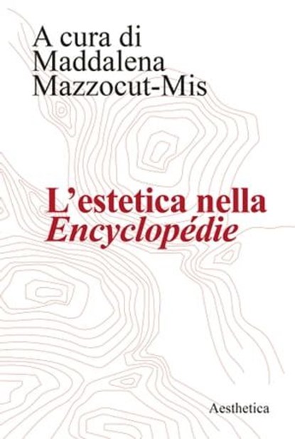 L’estetica nella Encyclopédie, Maddalena Mazzocut-Mis - Ebook - 9788877262318