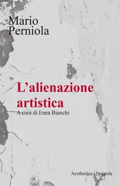 L’alienazione artistica, Mario Perniola - Ebook - 9788877262745