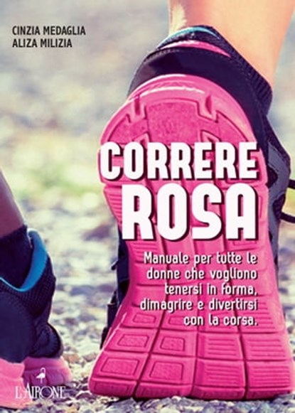 Correre rosa, Cinzia Medaglia ; Aliza Milizia - Ebook - 9788877426499