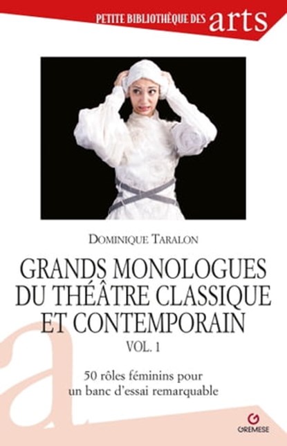 Grands monologues du théâtre classique et contemporain, Dominique Taralon - Ebook - 9788877426611