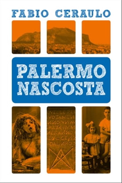 Palermo nascosta, Fabio Ceraulo - Ebook - 9788877589699