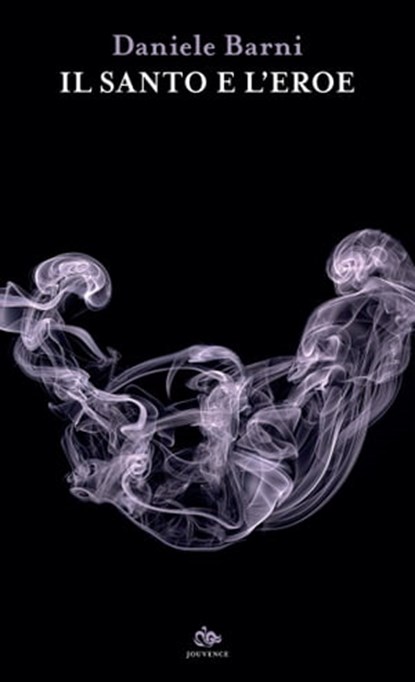 Il santo e l’eroe, Daniele Barni - Ebook - 9788878019386