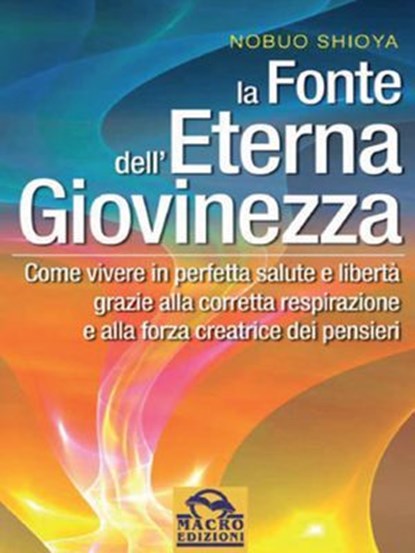 La fonte dell'eterna giovinezza, Nobuo Shioya - Ebook - 9788878691230
