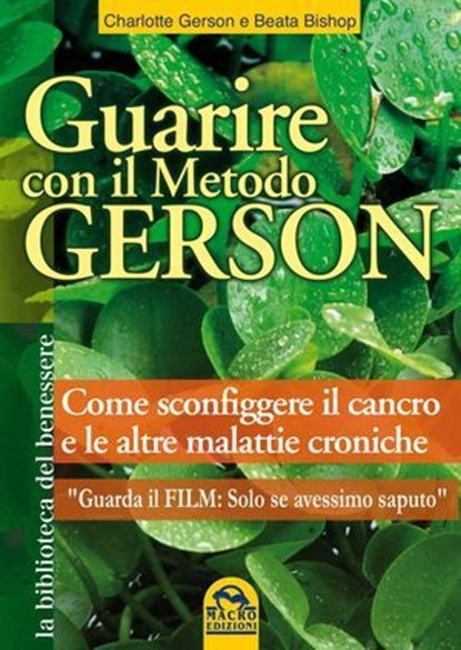 Guarire con il Metodo Gerson - Con il film "Se solo avessimo saputo", Charlotte Gerson ; Beata Bishop - Ebook - 9788878692275