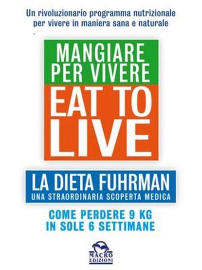 Eat to Live - Mangiare per Vivere, Joel Fuhrman - Ebook - 9788878692381