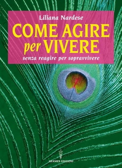 Come agire per vivere, Liliana Nardese - Ebook - 9788879383318
