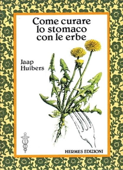 Come curare lo stomaco con le erbe, Jaap Huibers - Ebook - 9788879383646