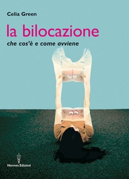 La bilocazione, Celia Green - Ebook - 9788879383967