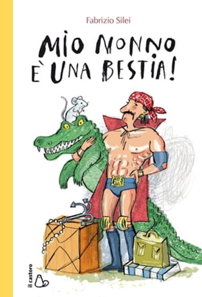 Mio nonno è una bestia!, Fabrizio Silei - Ebook - 9788880338697