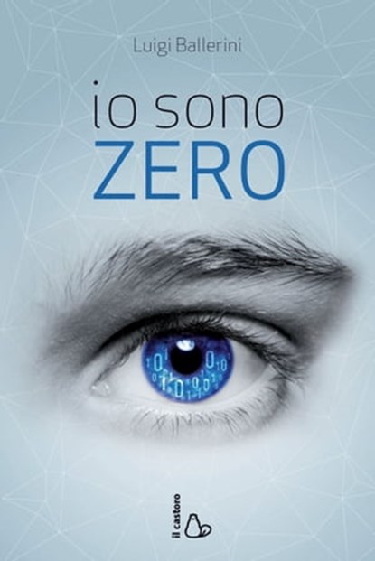 Io sono Zero, Luigi Ballerini - Ebook - 9788880339410