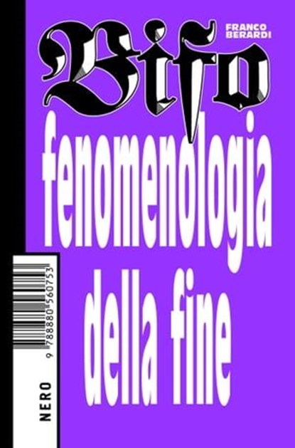Fenomenologia della fine, Franco Bifo Berardi - Ebook - 9788880561002