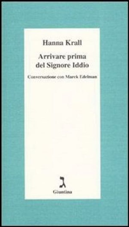 Arrivare prima del Signore Iddio. Conversazione con Marek Edelman, Hanna Krall - Ebook - 9788880574149