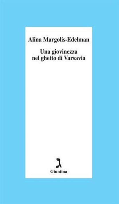 Una giovinezza nel ghetto di Varsavia, Alina Margolis-Edelman - Ebook - 9788880575467