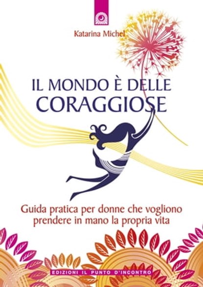 Il mondo è delle coraggiose, Katarina Michel - Ebook - 9788880937616