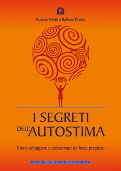 I segreti dell'autostima, Rosette Poletti ; Barbara Dobbs - Ebook - 9788880937715