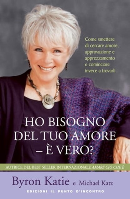 Ho bisogno del tuo amore - È vero?, Byron Katie - Ebook - 9788880937890