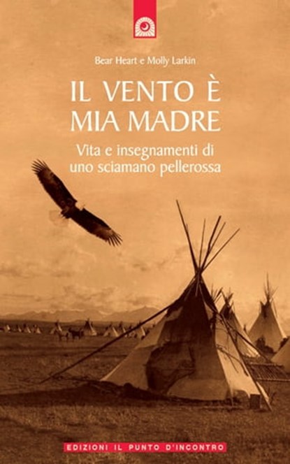 Il vento è mia madre, Bear Heart ; Molly Larkin - Ebook - 9788880937951