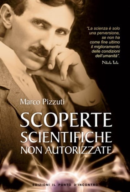 Scoperte scientifiche non autorizzate, Marco Pizzuti - Ebook - 9788880938835