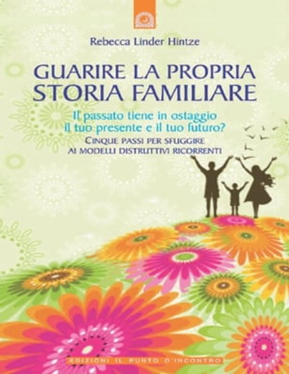 Guarire la propria storia familiare, Rebecca Linder Hintze - Ebook - 9788880938965