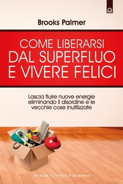 Come liberarsi dal superfluo e vivere felici, Brooks Palmer - Ebook - 9788880939184