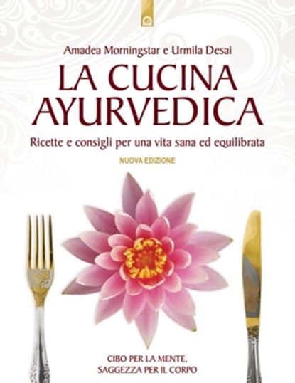 La cucina ayurvedica, Urmila Desai ; Amadea Morningstar - Ebook - 9788880939863