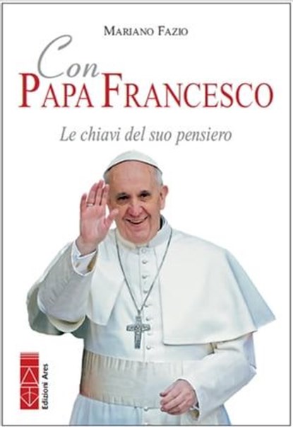 Con Papa Francesco. Le chiavi del suo pensiero, Mariano Fazio - Ebook - 9788881556045
