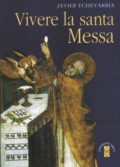 Vivere la santa Messa, Javier Echevarría - Ebook - 9788881556205