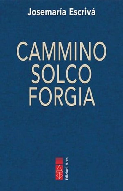 Cammino Solco Forgia, Josemaría Escrivá - Ebook - 9788881556236