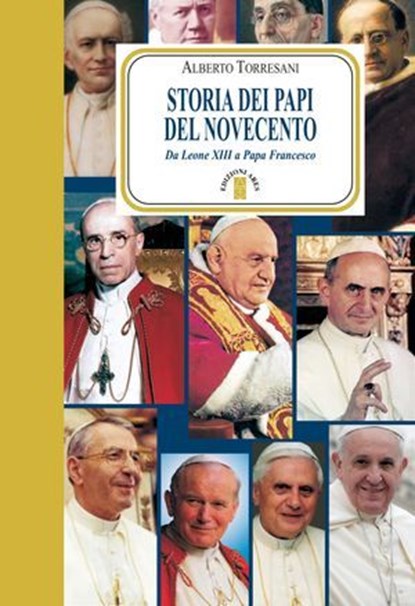 Storia dei Papi del Novecento, Alberto Torresani - Ebook - 9788881558582