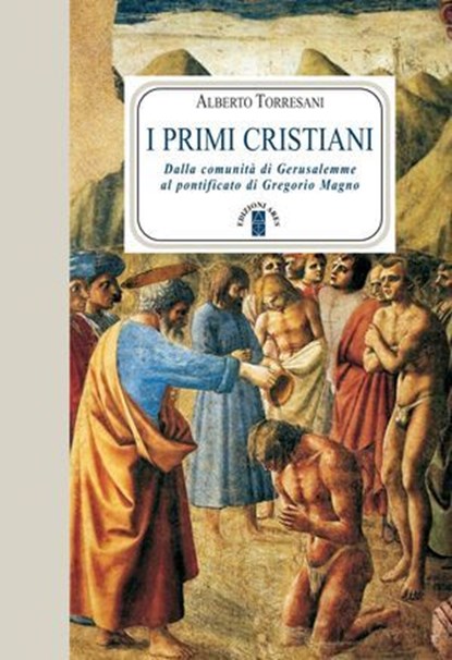 I primi cristiani, Alberto Torresani - Ebook - 9788881559350