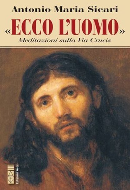 «Ecco l'Uomo», Antonio Maria Sicari - Ebook - 9788881559435