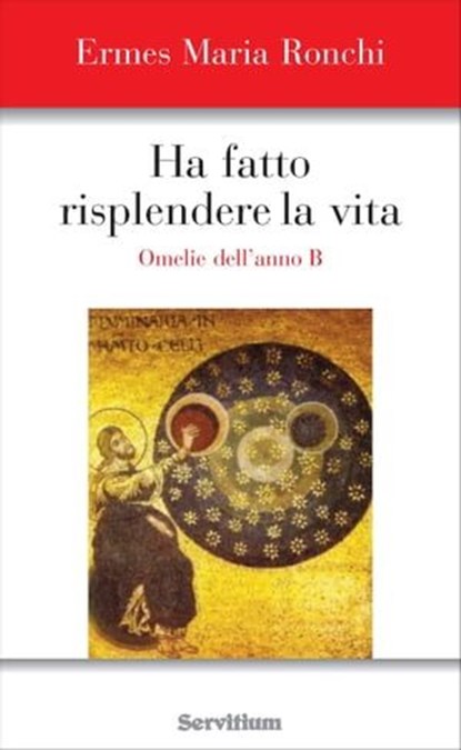 Ha fatto risplendere la vita, Ermes Maria Ronchi - Ebook - 9788881664269