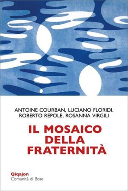Il mosaico della fraternità, Antoine Courban ; Luciano Floridi ; Roberto Repole ; Rosanna Virgili ; Corrado Lorefice - Ebook - 9788882276980