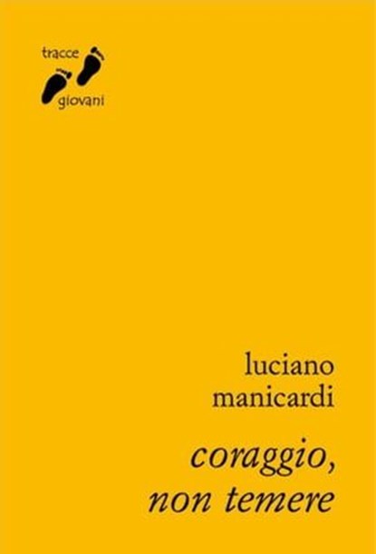Coraggio, non temere, Luciano Manicardi - Ebook - 9788882277116