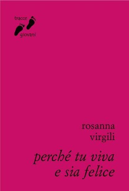 Perché tu viva e sia felice, Rosanna Virgili - Ebook - 9788882277178