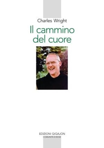 Il cammino del cuore, Charles Wright ; Olivier Quenardel - Ebook - 9788882277963