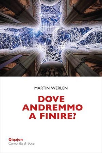 Dove andremmo a finire?, Martin Werlen ; Matteo Maria Zuppi - Ebook - 9788882278014