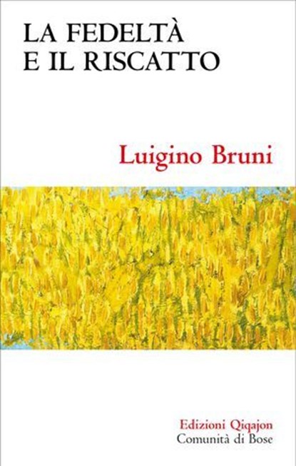 La fedeltà e il riscatto, Luigino Bruni - Ebook - 9788882278083