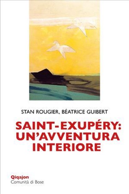 Saint-Exupéry: un'avventura interiore, Rougier Stan ; Béatrice Guibert - Ebook - 9788882278342