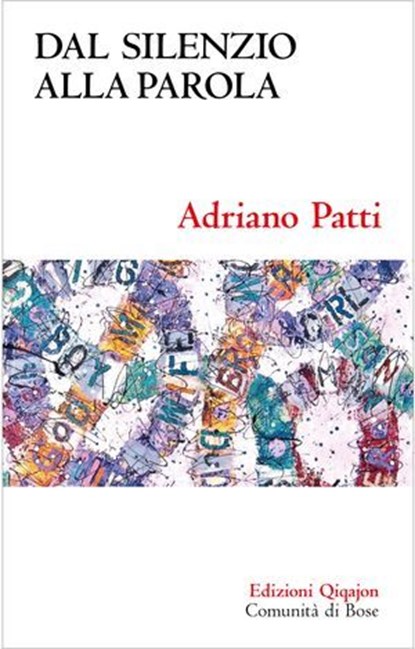 Dal silenzio alla parola, Adriano Patti ; Sabino Chialà - Ebook - 9788882278496