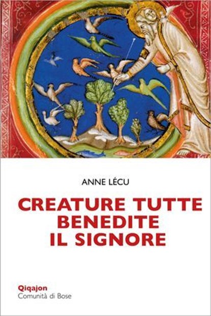 Creature tutte, benedite il Signore, Anne Lécu ; Jacques Nieuviarts - Ebook - 9788882278601