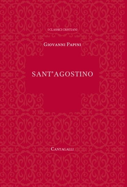 Sant'Agostino, Giovanni Papini - Ebook - 9788882726645
