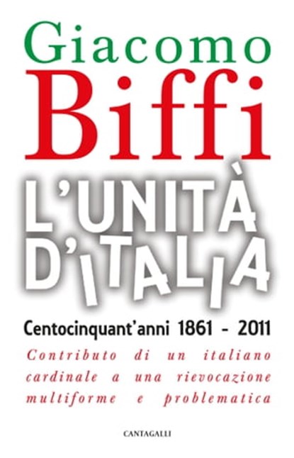 L'Unità d'Italia. Centocinquant'anni 1861-2011., Giacomo Biffi - Ebook - 9788882726768